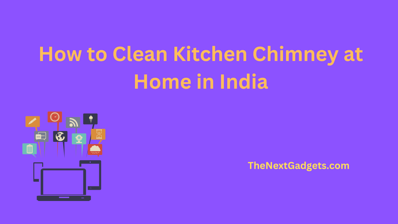 How to Clean Kitchen Chimney at Home in India