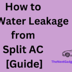 How to Fix Water Leakage from Split AC [Guide]