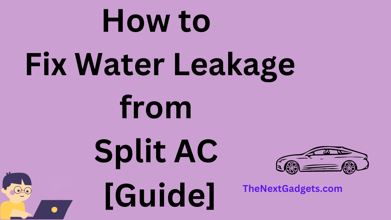 How to Fix Water Leakage from Split AC [Guide]