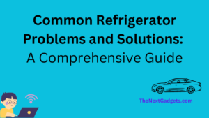 Common Refrigerator Problems and Solutions A Comprehensive Guide