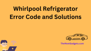 Whirlpool Refrigerator Error Code and Solutions